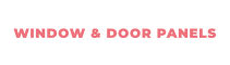 WINDOW & DOOR PANELS